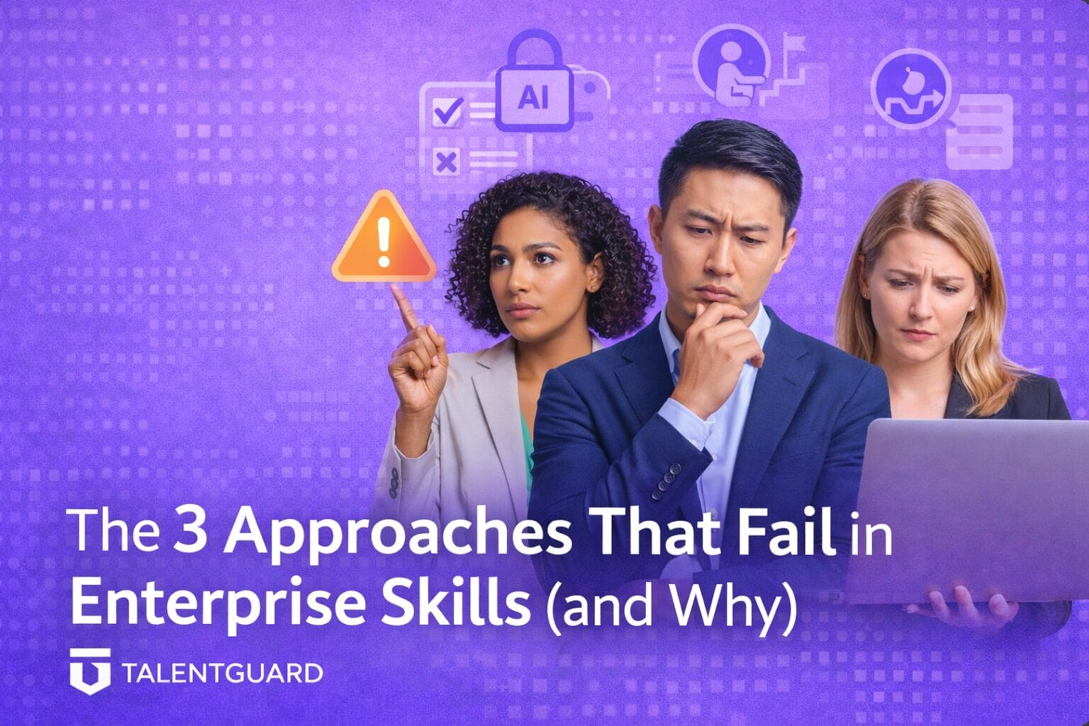 The 3 Approaches That Fail in Enterprise Skills